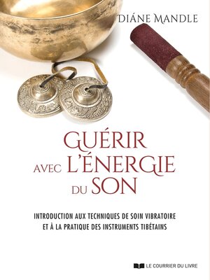 cover image of Guérir avec l'énergie du son--Introduction aux techniques de soin vibratoire